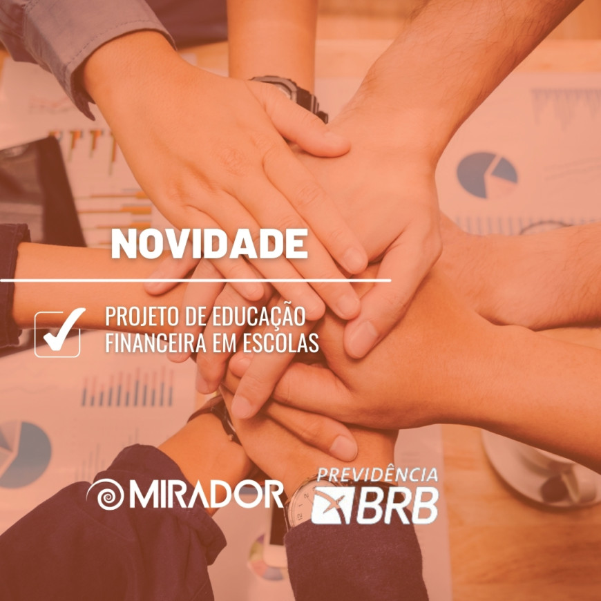 Mirador e Previdência BRB executam projeto inédito de educação financeira em escolas.